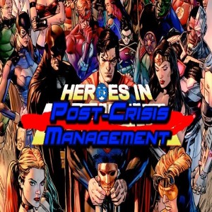 DC Post-Crisis Management #8 SERIES FINALE: Heroes in Crisis with Todd Weber
