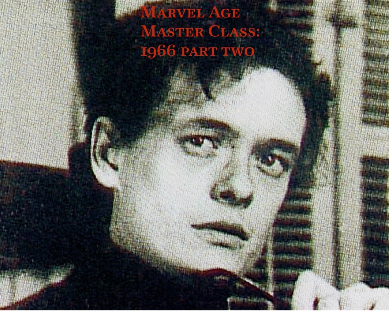 Marvel Age Master Class: 1966 Part 2 with Russell Sellers