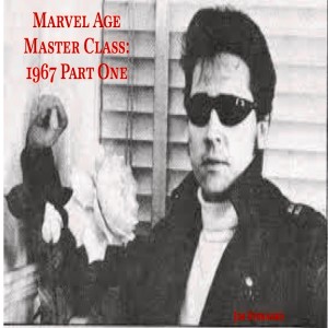 Marvel Age Master Class: 1967 Part 1 with Tim Capel