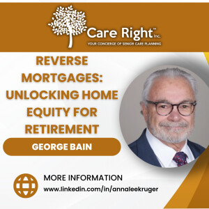 Reverse Mortgages: Unlocking Home Equity for Retirement with George Bain