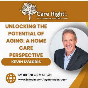 Unlocking the Potential of Aging: A Home Care Perspective with Kevin Svagdis