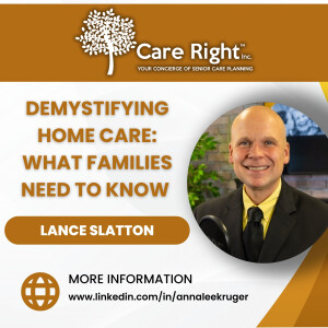 Demystifying Home Care: What Families Need to Know with Lance Slatton