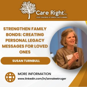 Strengthen Family Bonds: Creating Personal Legacy Messages for Loved Ones with Susan Turnbull