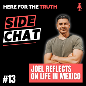 Side Chat #13 - Joel Reflects on Life in Mexico