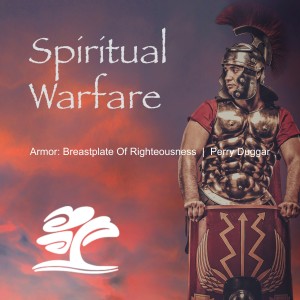Armor: Breastplate Of Righteousness  |  Perry Duggar