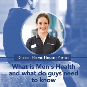 Episode 16 - What is Men’s Health and what do guys need to know?! - Ask the expert