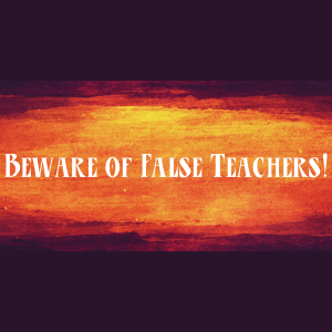 Beware of False Teachers!