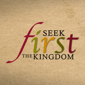 Seek First the Kingdom