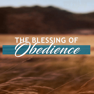 The Blessing of Obedience