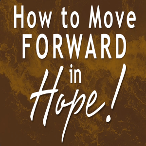 HowTo Move Forward In Hope