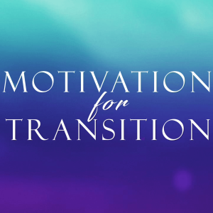 Motivation for Transition