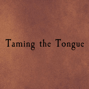 Taming the Tongue