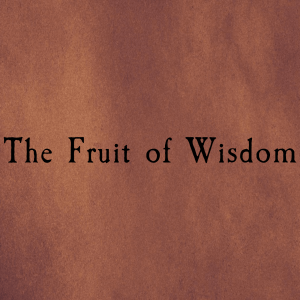 The Fruit of Wisdom