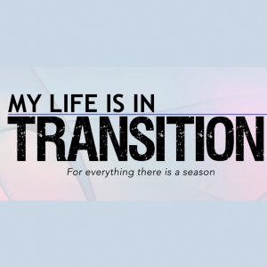 My Life is in Transition