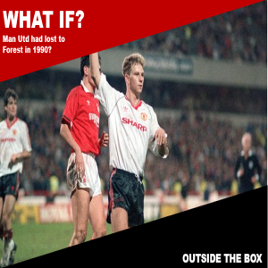 What If Manchester United had lost to Nottingham Forest in January 1990?