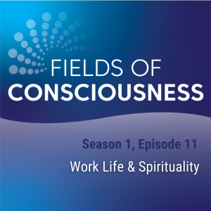 Ep. 11: Work Life & Spirituality