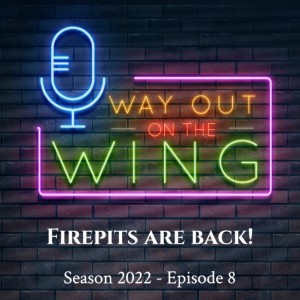 Season 2022, Episode 8 - Firepits are Back!