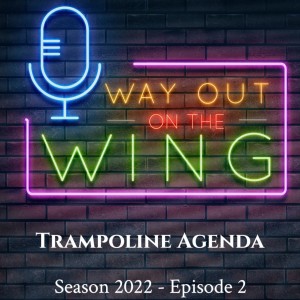 Season 2022, Episode 2 - Trampoline Agenda