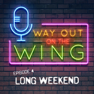 Episode 4 - Long Weekend