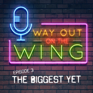 Episode 3 - The BIGGEST yet!