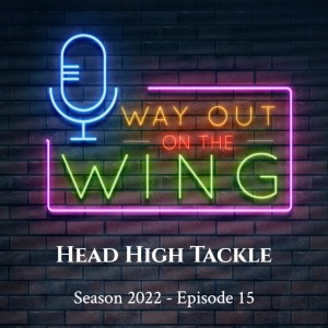 Season 2022, Episode 15 - Head High Tackle