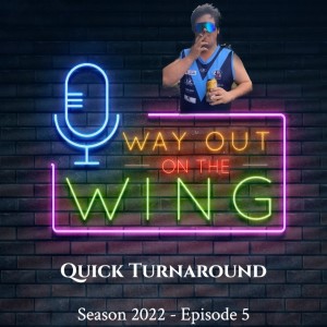 Season 2022, Episode 5 - Quick Turnaround