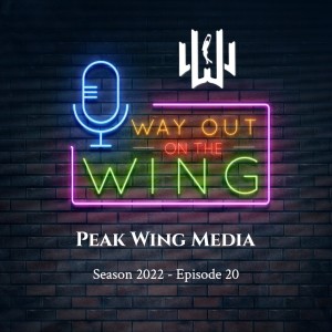 Season 2022, Episode 20 - Peak Wing Media 🎙🏆