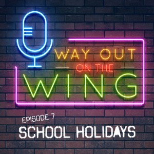 Episode 7 - School Holidays