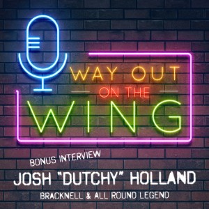 BONUS Interview - Josh ”Dutchy” Holland