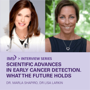 Dr. Lisa Larkin - Scientific Advances in Early Cancer Detection. What the future holds - For Professionals