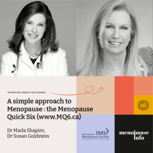 Dr. Susan Goldstein - A simple approach to Menopause : the Menopause Quick Six (www.MQ6.ca).