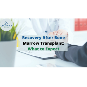 Recovery After Bone Marrow Transplant: What to Expect