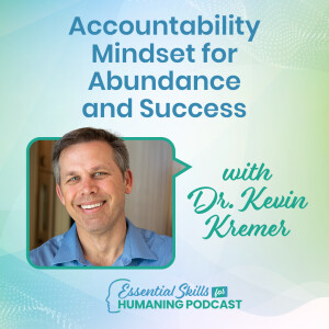 Accountability Mindset for Abundance and Success with Dr. Kevin Kremer