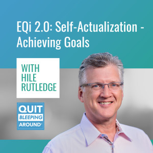 337: Emotional Intelligence 2.0: Self-Actualization - Achieving Goals with Hile Rutledge