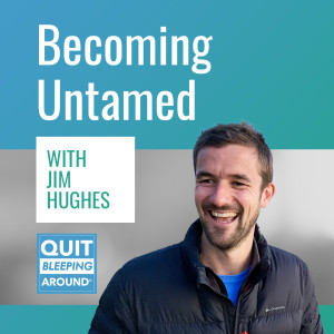 379: Becoming Untamed with Jim Hughes