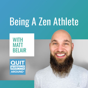 308: Being A Zen Athlete with Matt Belair