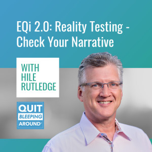 348: Emotional Intelligence 2.0: Reality Testing - Check Your Narrative with Hile Rutledge