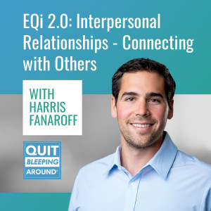 343: Emotional Intelligence 2.0: Interpersonal Relationships - Connecting with Others with Harris Fanaroff