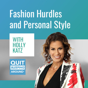 299: Fashion Hurdles and Personal Style with Holly Katz