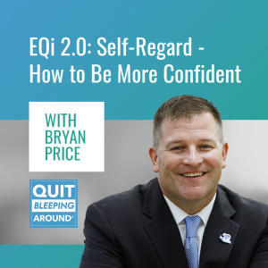 336: Emotional Intelligence 2.0: Self-Regard - How to Be More Confident with Bryan Price