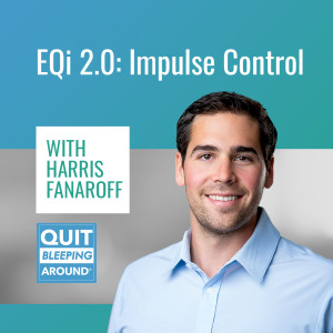 349: Emotional Intelligence 2.0: Impulse Control with Harris Fanaroff