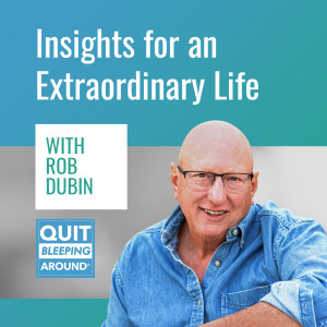 359: Insights for an Extraordinary Life with Rob Dubin