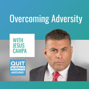 311: Overcoming Adversity with Jesus Campa