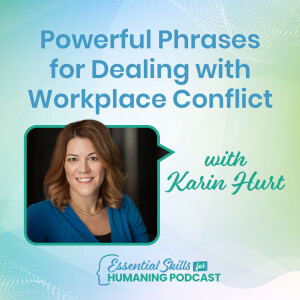 Powerful Phrases for Dealing with Workplace Conflict with Karin Hurt