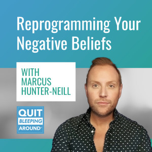 376: Reprograming Your Negative Beliefs with Marcus Hunter-Neill