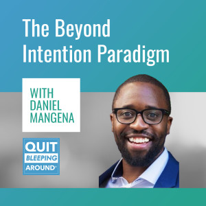314: The Beyond Intention Paradigm with Daniel Mangena