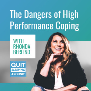 328: The Dangers of High-Performance Coping with Rhonda Berlino
