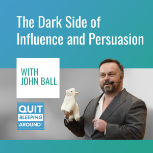 278: The Dark Side of Influence and Persuasion with John Ball