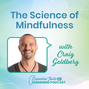 The Science of Mindfulness with Craig Goldberg