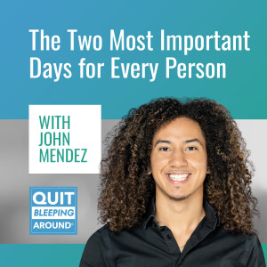 391: The Two Most Important Days for Every Person with John Mendez